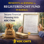 Benefits of Joining a Registered Chit Fund in Kerala | KDC Chits