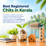 Best Registered Chits in Kerala: How to Choose the Right Company